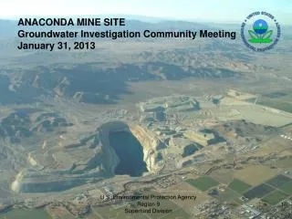 ANACONDA MINE SITE Groundwater Investigation Community Meeting January 31, 2013