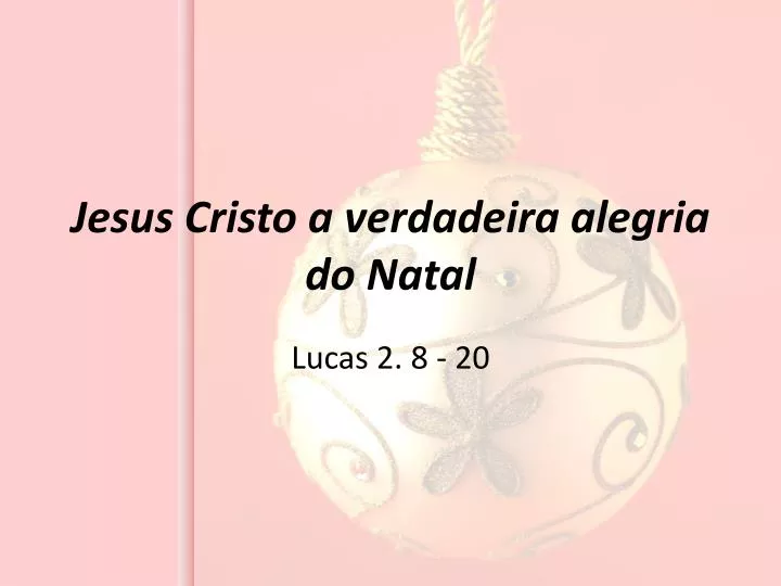 jesus cristo a verdadeira alegria do natal