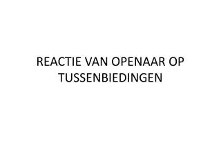 reactie van openaar op tussenbiedingen