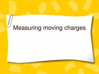 Measuring moving charges