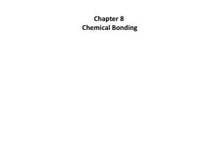 Chapter 8 Chemical Bonding