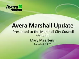 Avera Marshall Update Presented to the Marshall City Council July 10, 2012