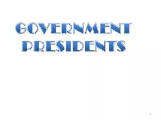 GOVERNMENT PRESIDENTS