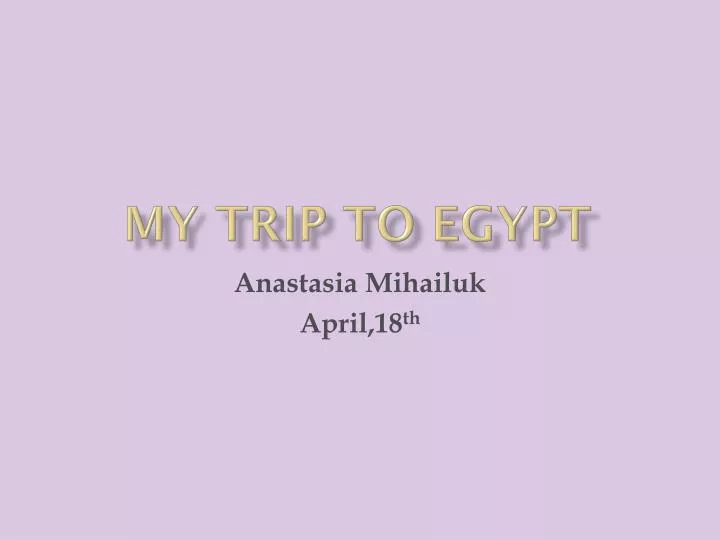 my trip to egypt