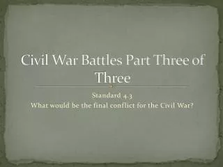 Civil War Battles Part Three of Three