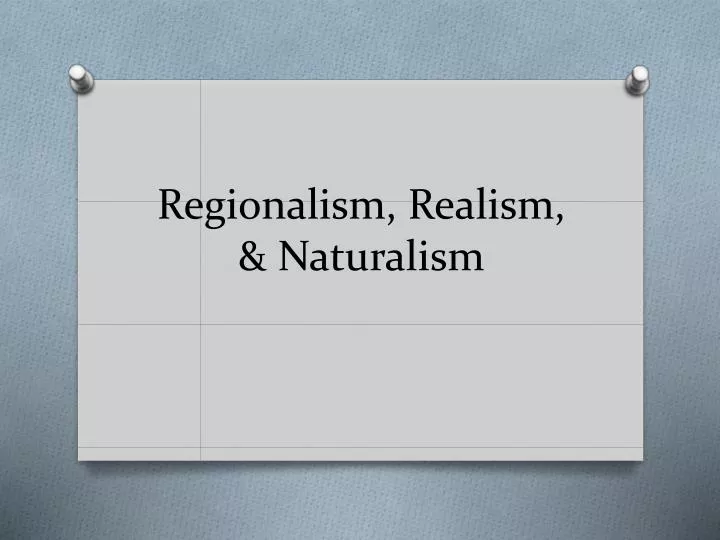 regionalism realism naturalism