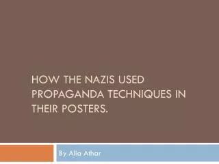 How The Nazis used propaganda TECHNIQUES IN THEIR posters .