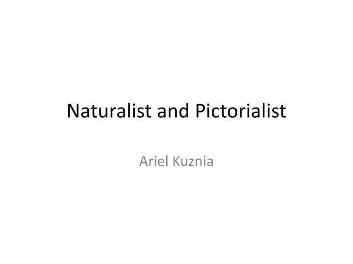 naturalist and pictorialist