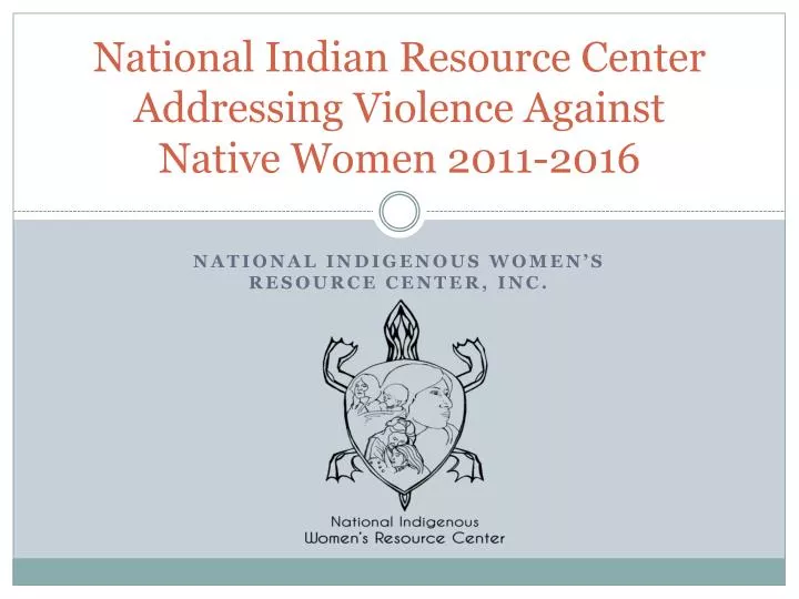 national indian resource center addressing violence against native women 2011 2016