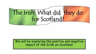 The Irish: What did they do for Scotland?