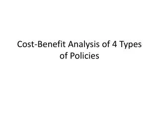 Cost-Benefit Analysis of 4 Types of Policies