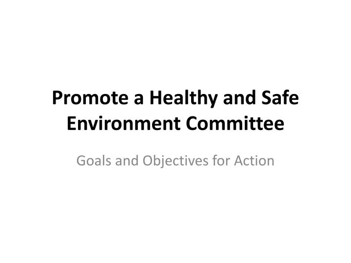 promote a healthy and safe environment committee