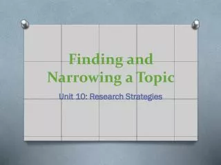 finding and narrowing a topic