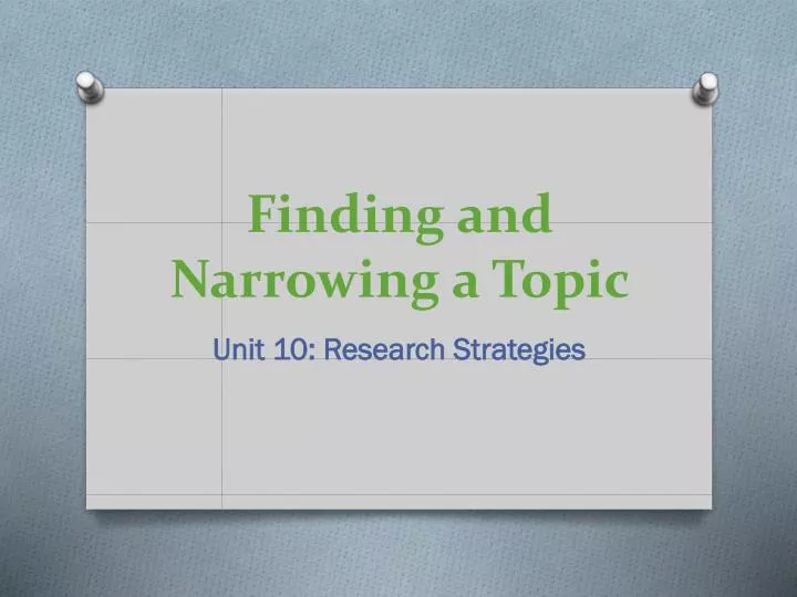 finding and narrowing a topic