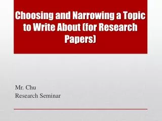 Choosing and Narrowing a Topic to Write About (for Research Papers)