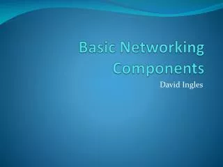 Basic Networking Components