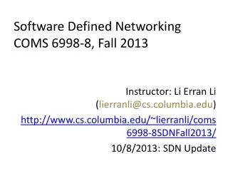 Software Defined Networking COMS 6998- 8 , Fall 2013
