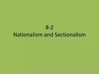 8 2 nationalism and sectionalism