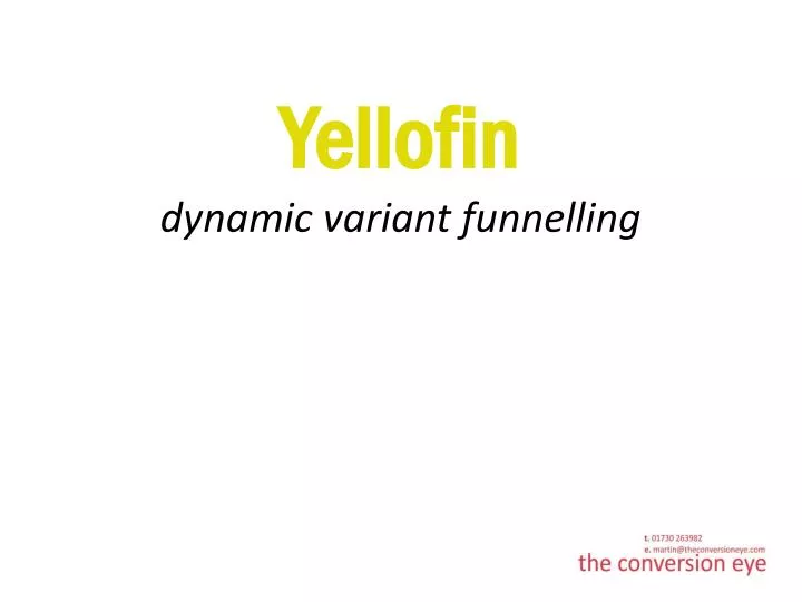 yellofin dynamic variant funnelling