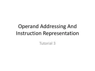 Operand Addressing And Instruction Representation