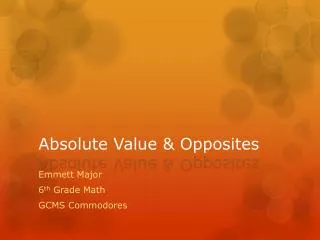 Absolute Value &amp; Opposites