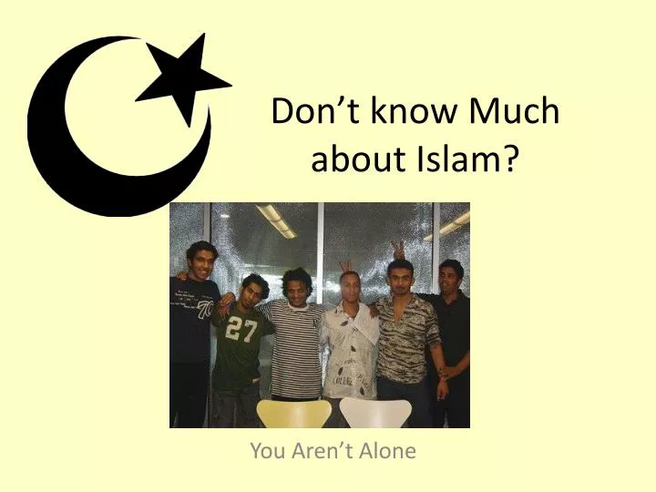 don t know much about islam