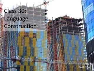 Class 30: Language Construction
