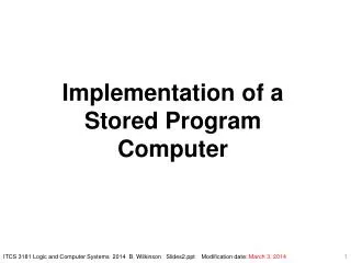 Implementation of a Stored Program Computer