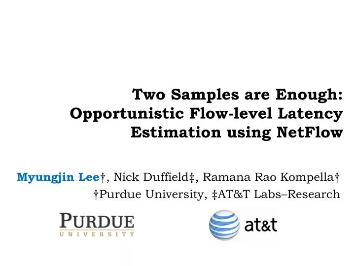 two samples are enough opportunistic flow level latency estimation using netflow