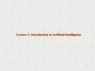 Lecture 1: Introduction to Artificial Intelligence