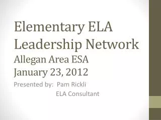 Elementary ELA Leadership Network Allegan Area ESA January 23, 2012