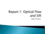 Report 1: Optical Flow and Sift - slide 1