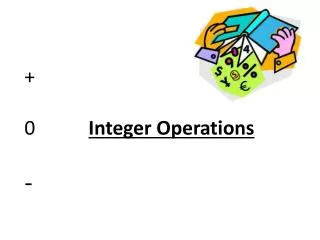 + 0		 Integer Operations -