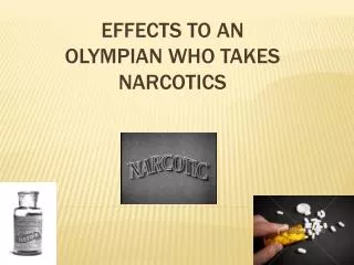 Effects to an Olympian who takes Narcotics
