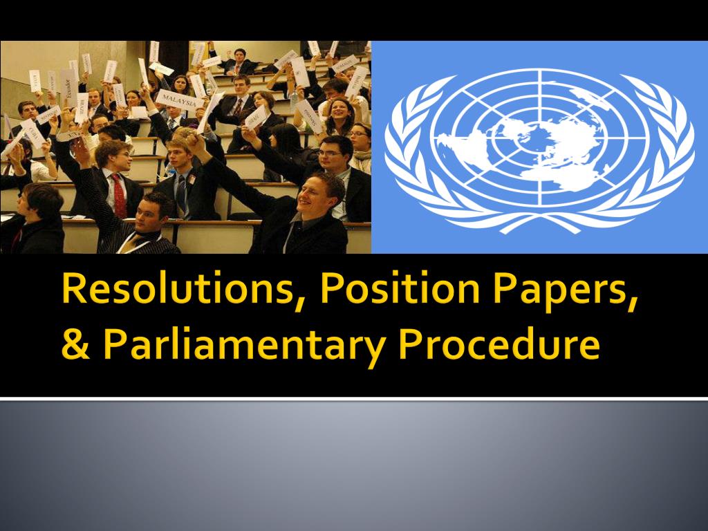 PPT - Resolutions, Position Papers, & Parliamentary Procedure ...