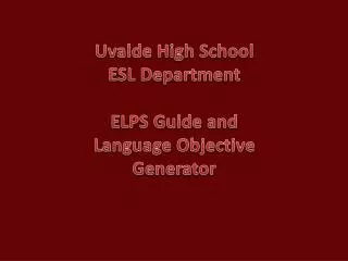 Uvalde High School ESL Department ELPS Guide and Language Objective Generator