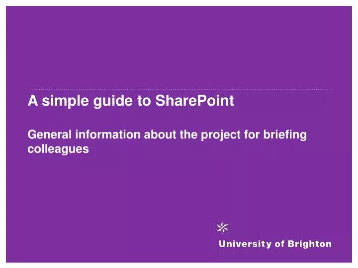 a simple guide to sharepoint general information about the project for briefing colleagues