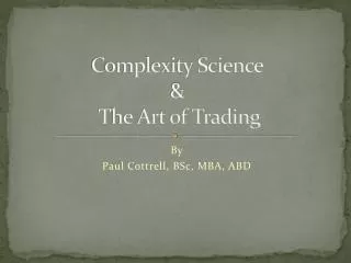 Complexity Science &amp; The Art of Trading