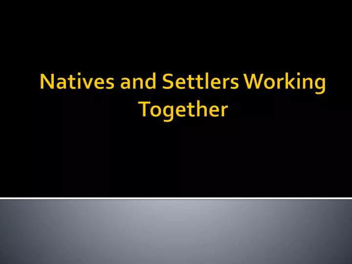 natives and settlers working together