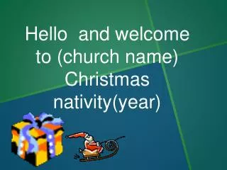 Hello and welcome to (church name) Christmas nativity(year)
