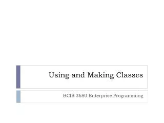 Using and Making Classes
