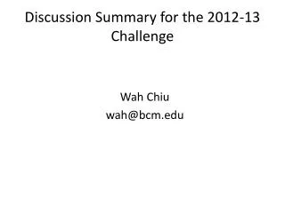 Discussion Summary for the 2012-13 Challenge