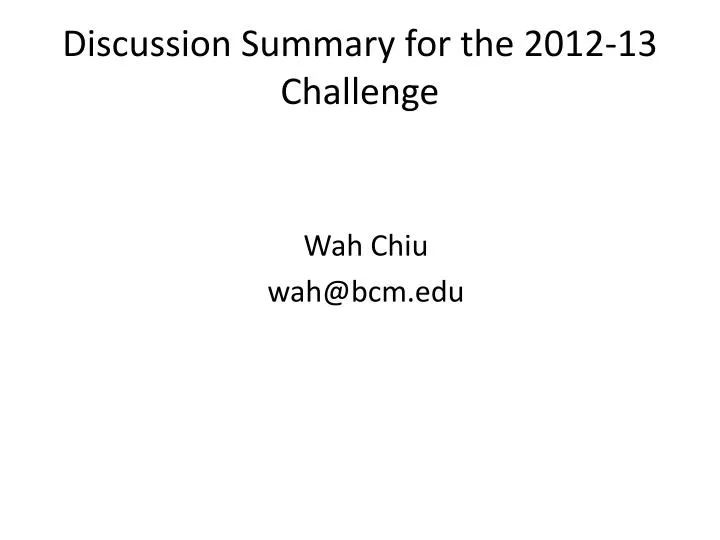 discussion summary for the 2012 13 challenge
