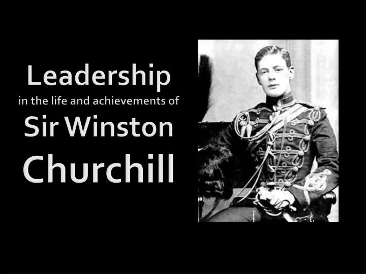 leadership in the life and achievements of sir winston churchill