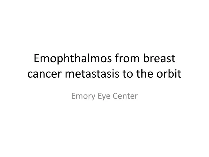 emophthalmos from breast cancer metastasis to the orbit