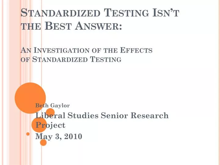 standardized testing isn t the best answer an investigation of the effects of standardized testing