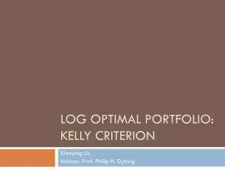 Log Optimal Portfolio: Kelly Criterion