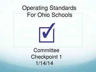 Operating Standards For Ohio Schools Committee Checkpoint 1 1/14/14