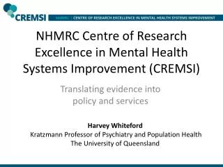 NHMRC Centre of Research Excellence in Mental Health Systems Improvement (CREMSI)