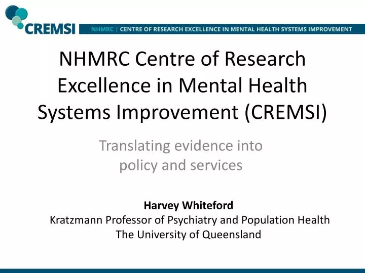 nhmrc centre of research excellence in mental health systems improvement cremsi